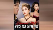 Divorced Me Watch Your Empire Fall - Full