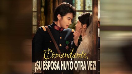 Comandante, Su Esposa Huyó Otra Vez Drama Chino