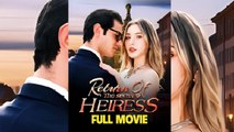 Return Of The Secret Heiress - Full Episodes