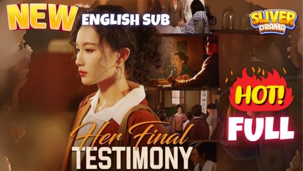 Her Final Testimony Full English Sub Movie I Hot ShortFilms - Best Romance #CDrama 2025