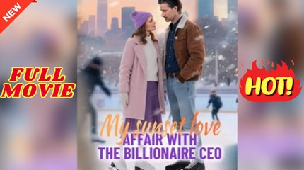 🧡🍏 🔥 My Sunset Love Affair with the Billionaire CEO - Full