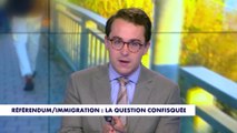 L'édito de Paul Sugy : «Référendum / Immigration : la question confisquée»