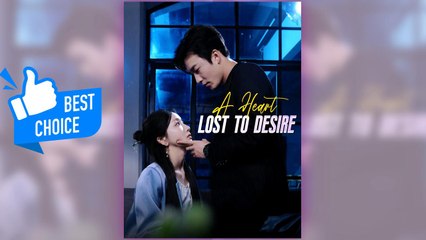 A Heart Lost to Desire full short drama