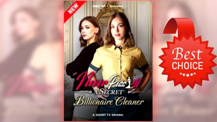 Never Piss Off a Secret Billioanire Cleaner full short drama