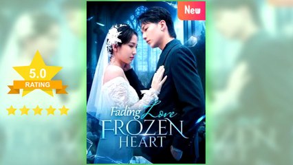Fading Love, Frozen Heart full short drama