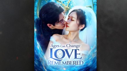 Ages Can Change Love Remembered Full