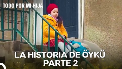 La Historia de Öykü Parte 2; Estoy esperando a mi tía que no existe - Todo Por Mi Hija