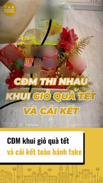 CĐM khui giỏ quà tết và cái kết toàn bánh fake