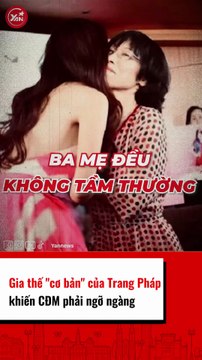 Gia thế của Trang Pháp khiến CĐM phải ngũ ngàng