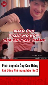 Phản ứng của Ông Cao Thắng khi Đông Nhi mang bầu lần 2