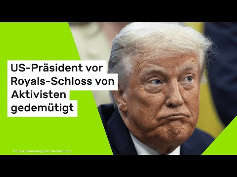 Donald Trump auf Staatsbesuch: US-Präsident vor Royals-Schloss von Aktivisten gedemütigt
