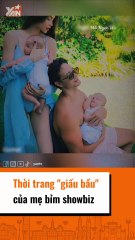 Thời trang giấu bầu của me bỉm showbiz