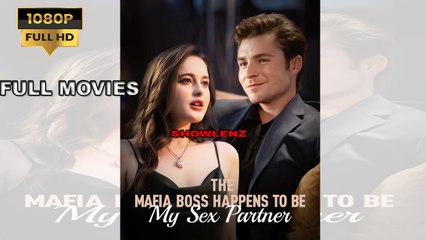 The Mafia Boss Happens to Be My S.e.x Partner [NEW] - FULL MOVIE 2025