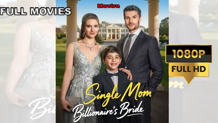 Single Mom, Billionaire's Bride - Full