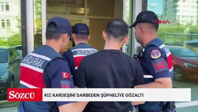 Kız kardeşini darbeden şüpheliye gözaltı