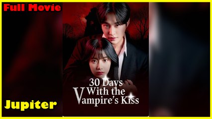 30 Days With The Vampire's Kiss - Full Movie