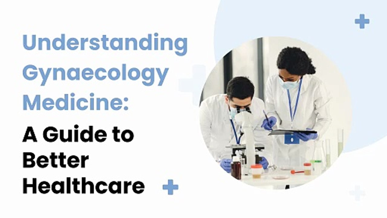 Understanding Gynaecology MedicineA Guide to Better Healthcare