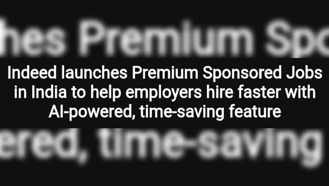 Indeed launches Premium Sponsored Jobs in India to help employers hire faster with AI-powered, time-saving feature