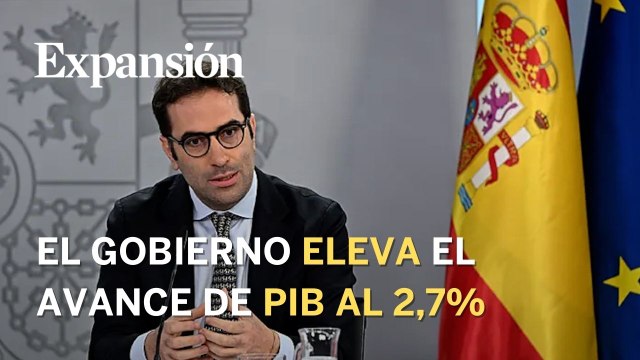 El Gobierno supera el optimismo de los analistas y eleva el avance del PIB de 2025 al 2,7%