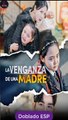 [Doblado ESP] La venganza de una madre serie completa