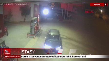 Bursa istasyonunda otomobil pompa takılı hareket etti