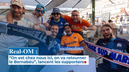 Real-OM : "On est chez nous ici, on va retourner le Bernabeu", lancent les supporters