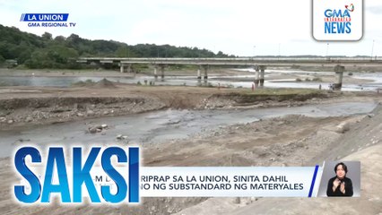 P180-M dike at riprap sa La Union, sinita dahil gumamit umano ng substandard ng materyales | Saksi