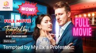 [New] Tempted By My Ex's Professor Daddy #dramawave | Drama Hub