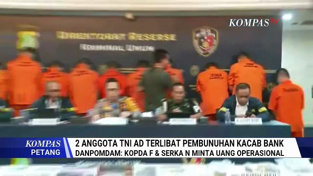 Peran 2 Anggota TNI AD dalam Pembunuhan Kacab Bank BUMN, Terima Uang Rp95 Juta? | KOMPAS PETANG