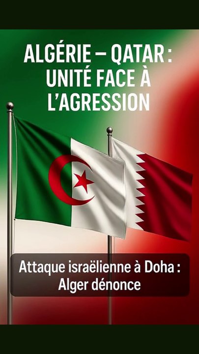 ALGÉRIE – QATAR : SOLIDARITÉ FACE À L’AGRESSION