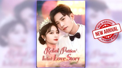 Restart Passion - Declared Love Story full short drama