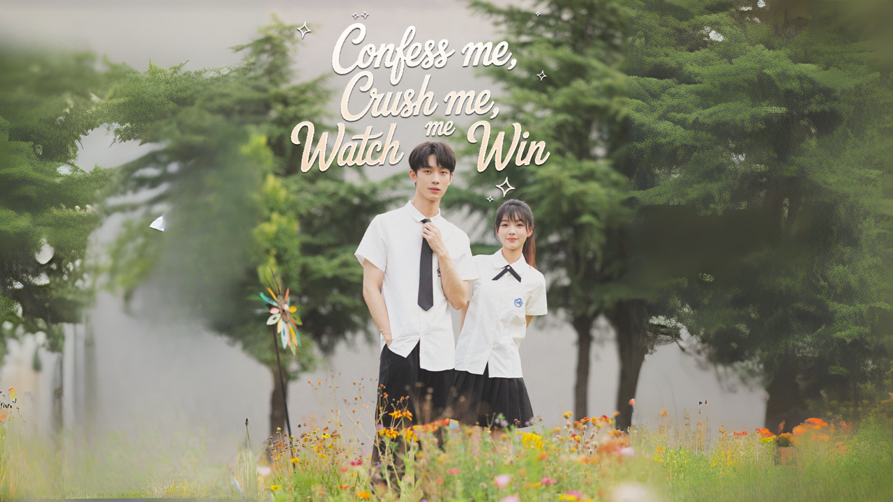 Confess Me, Crush Me, Watch Me Win Engsub GS
