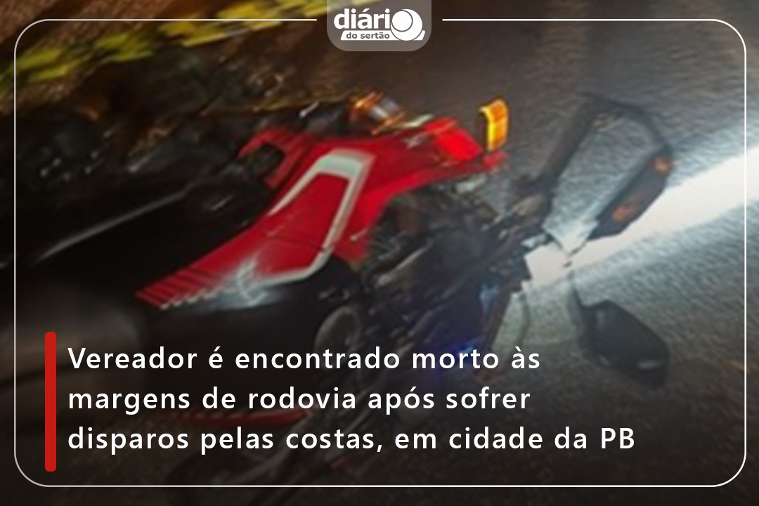 Vereador é encontrado morto às margens de rodovia após sofrer disparos pelas costas, em cidade da PB
