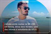 Colisão entre motos na BR-230, em Sousa, deixa dois feridos; uma das vítimas é estudante da UFCG