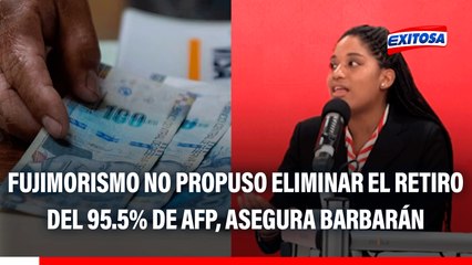 Fujimorismo no presentó una iniciativa para eliminar el retiro del 95.5% de AFP, asegura Barbarán
