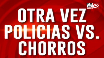 Otra vez policías vs chorros