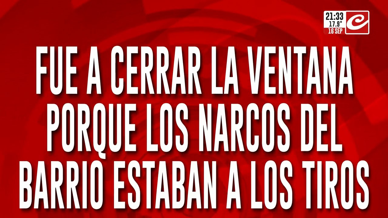 Fue a cerrar la ventana porque los narcos del barrio estaban a los tiros