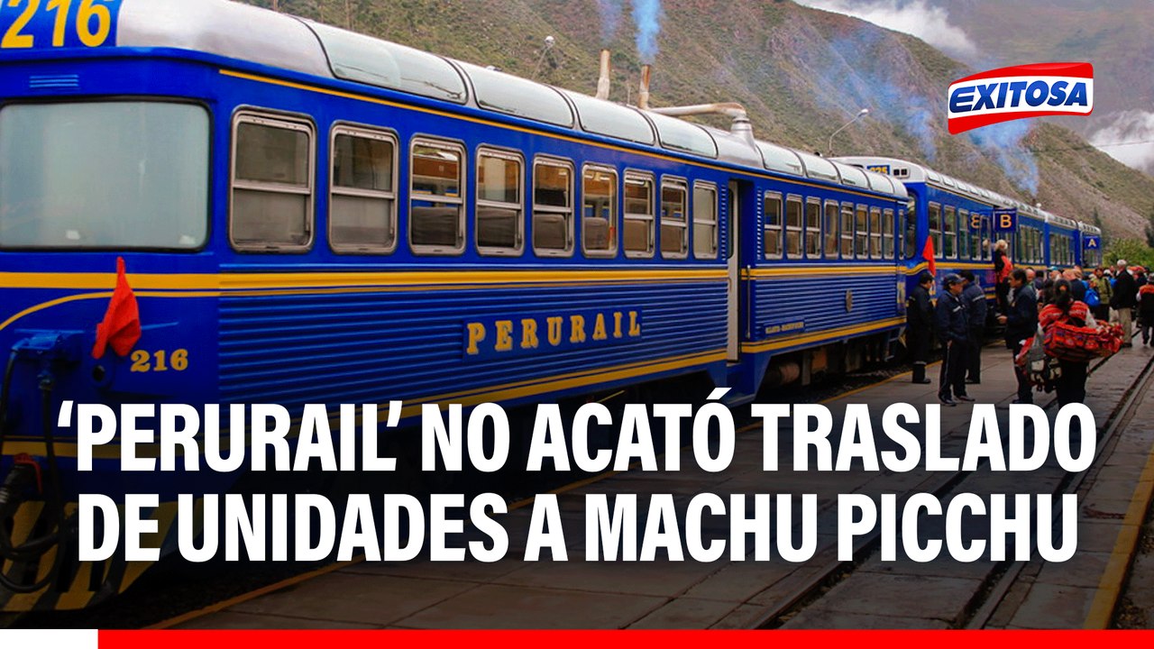 Cámara de Comercio y Turismo de Machu Pichu: PeruRail no acató traslado de unidades vehiculares