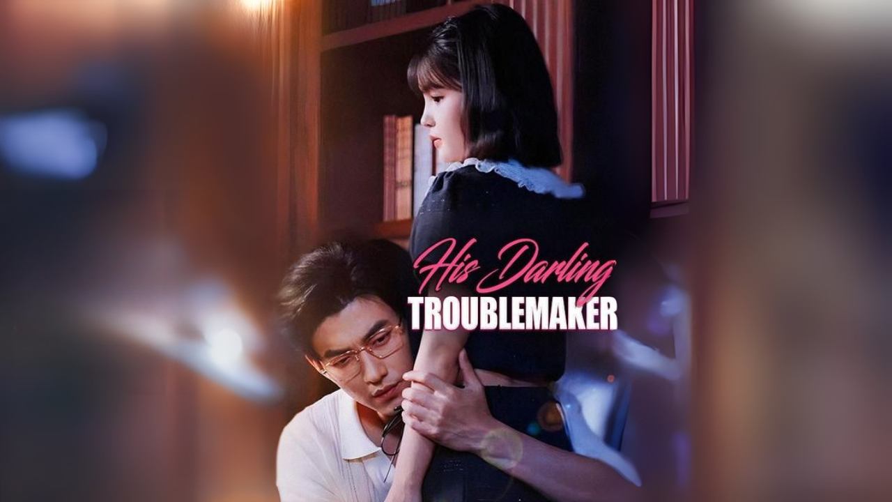 His Darling Troublemaker Engsub Full Movie