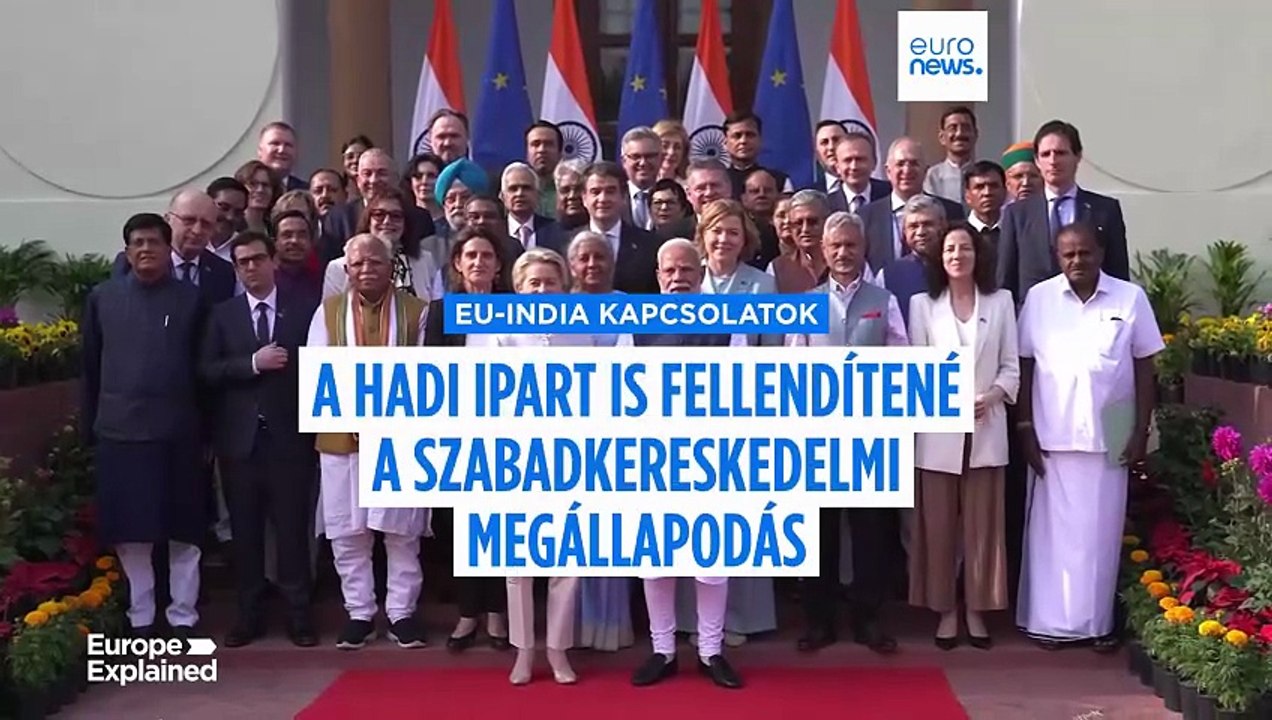 India jobb hadi ipart akar, az EU pedig fegyvereket - ezért sürgetik a szabadkereskedelmi egyezményt