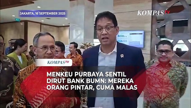 Menkeu Purbaya Sentil Dirut Bank BUMN: Mereka Orang Pintar, Cuma Malas