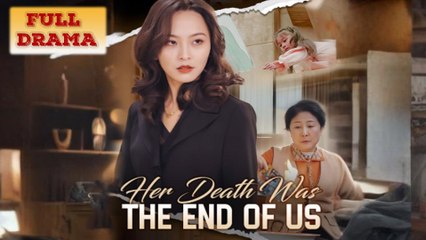 Her Death Was The End Of Us - Full Episodes