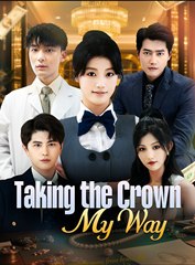 TAKING THE CROWN MY WAY- Drama FULL MOVIES ENGLISH SUB