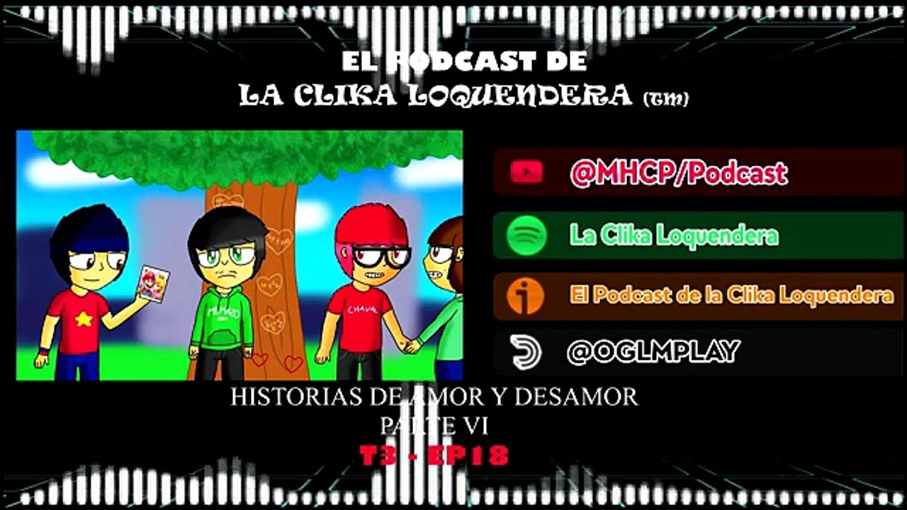 El Podcast De La Clika Loquendera - T3 Historias De Amor Y Desamor 2025 parte 3