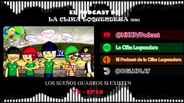 El Podcast De La Clika Loquendera - LOS SUEÑOS GUAJIROS SI SE CUMPLEN T3