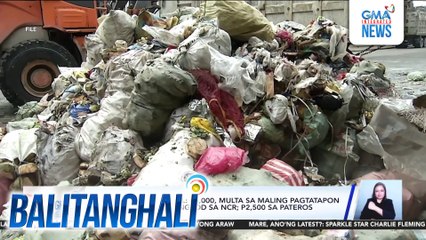 P5,000 penalty imposed on improper garbage disposal in NCR | Balitanghali