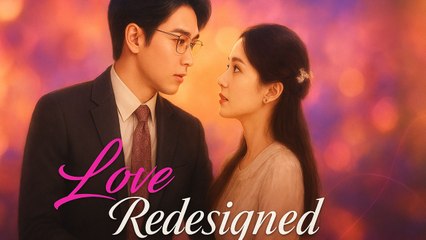 Love Redesigned Chinese Drama