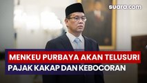 Menku Purbaya Bakal Sisir Pajak Kakap, Cari Kebocoran