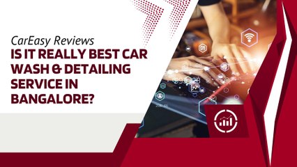 CarEasy Reviews 2025 - Is It Really Best Car Wash & Detailing Service in Bangalore
