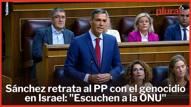 Sánchez retrata al PP con el genocidio en Israel: Escuchen a la ONU o a los españoles